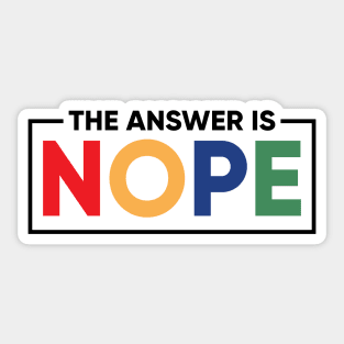 The Answer is Nope Sticker